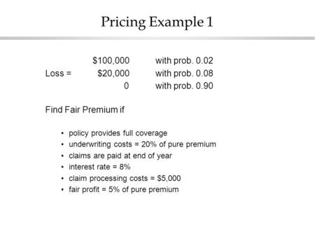 Pricing Example 1 $100,000 with prob. 0.02