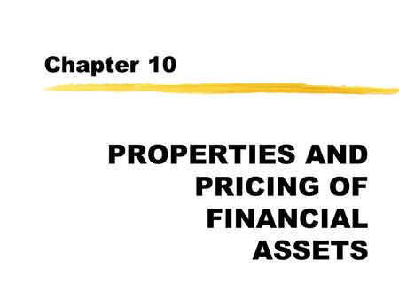 PROPERTIES AND PRICING OF FINANCIAL ASSETS
