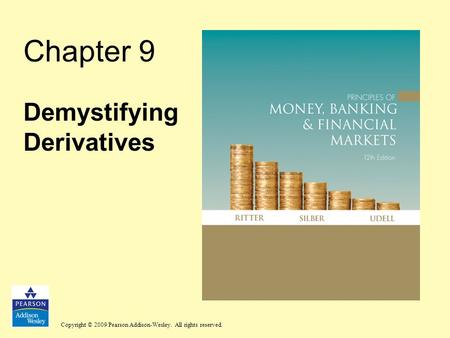 Copyright © 2009 Pearson Addison-Wesley. All rights reserved. Chapter 9 Demystifying Derivatives.