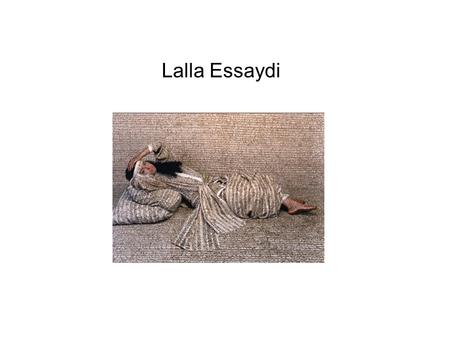 Lalla Essaydi. About the Work Lalla Essaydi has pushed the boudaries of muslum art recently over short period of time Arab Muslim women are restricted.