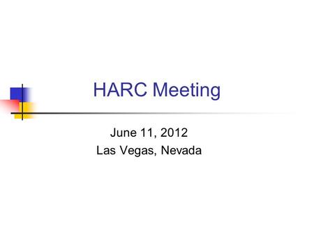 HARC Meeting June 11, 2012 Las Vegas, Nevada. Climate Change - International Durban Platform for Enhanced Action Adopted at COP 17 in November 2011 Negotiations.