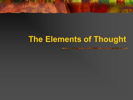 The Elements of Thought. The Three Dimensions of Critical Thinking.