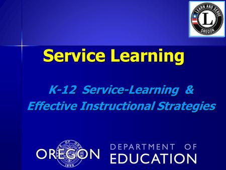 Service Learning K-12 Service-Learning & Effective Instructional Strategies.