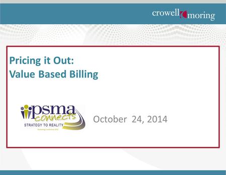 Pricing it Out: Value Based Billing October 24, 2014.