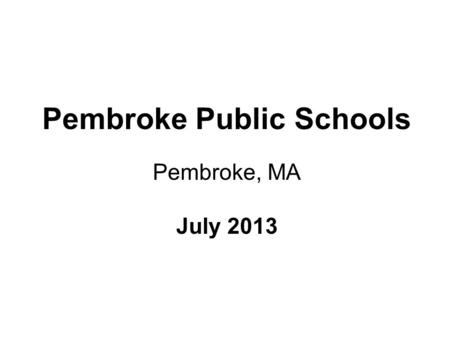 Pembroke Public Schools Pembroke, MA July 2013. Pembroke Gateway Team Joan LaCroix – Science Coordinator, District Team Leader, Grades 7 - 12 Grade, Phone.