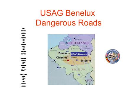 USAG Benelux Dangerous Roads Chievres Brussels Schinnen USAG Benelux.