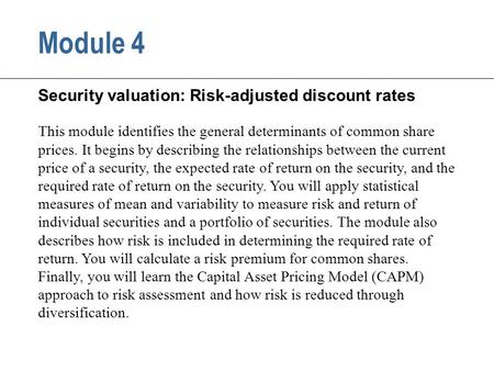 This module identifies the general determinants of common share prices. It begins by describing the relationships between the current price of a security,