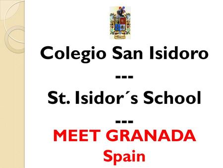 MEET GRANADA Spain Colegio San Isidoro --- St. Isidor´s School ---