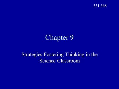 Chapter 9 Strategies Fostering Thinking in the Science Classroom 331-368.