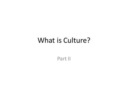 What is Culture? Part II. Problems with the Globalization of Culture Often Destroys Folk Culture – or preserves traditions as museum pieces or tourism.