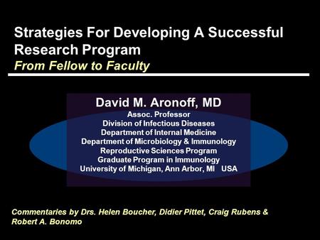 Strategies For Developing A Successful Research Program From Fellow to Faculty David M. Aronoff, MD Assoc. Professor Division of Infectious Diseases Department.