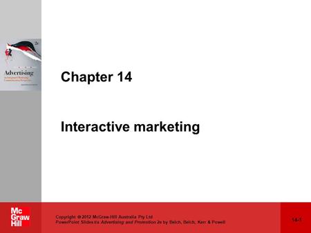14-1 Copyright  2012 McGraw-Hill Australia Pty Ltd PowerPoint Slides t/a Advertising and Promotion 2e by Belch, Belch, Kerr & Powell Chapter 14 Interactive.