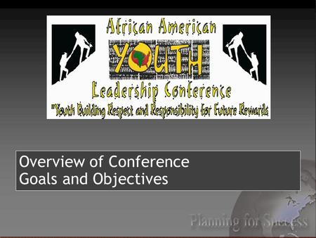 Overview of Conference Goals and Objectives. Board of Directors Executive Director Registration Facilities & Equipment Security Leadership Institute Parents.