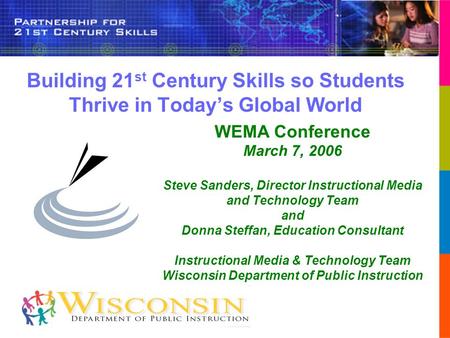 WEMA Conference March 7, 2006 Steve Sanders, Director Instructional Media and Technology Team and Donna Steffan, Education Consultant Instructional Media.
