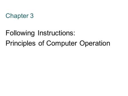 Following Instructions: Principles of Computer Operation