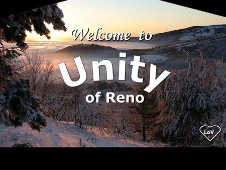 Welcome to of Reno LoV. Joy is not in things; it is in us. LoV.