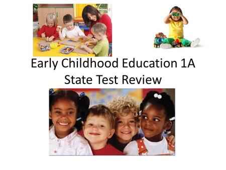 Early Childhood Education 1A State Test Review. DAP How do children learn? Teacher vs Child directed activities Schedule Passive vs. Active Learning Five.