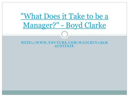9COTYXJE What Does it Take to be a Manager? - Boyd Clarke.