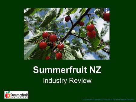 Confidential & Proprietary Copyright © 2010 The Nielsen Company Summerfruit NZ Industry Review.