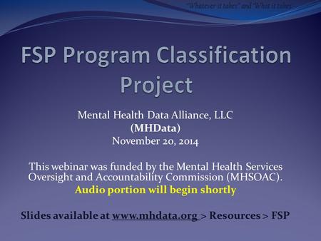 Mental Health Data Alliance, LLC (MHData) November 20, 2014 This webinar was funded by the Mental Health Services Oversight and Accountability Commission.