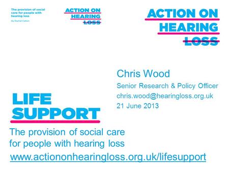 The provision of social care for people with hearing loss  Chris Wood Senior Research & Policy Officer