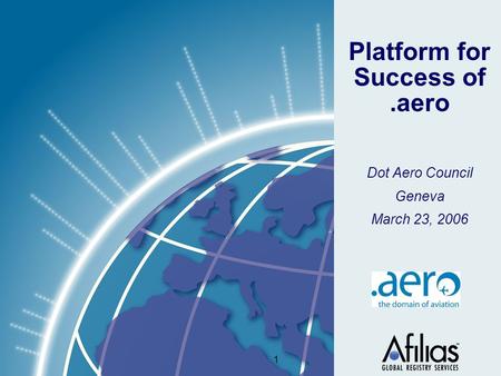 1 Platform for Success of.aero Dot Aero Council Geneva March 23, 2006.