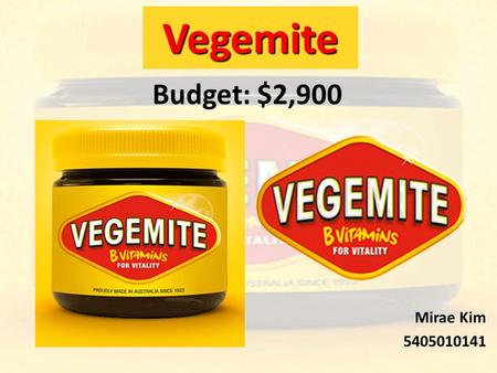 Vegemite Budget: $2,900 Mirae Kim 5405010141. Company name: Company name: Vegemite Modelez Australia (Mondelez Australia Pty Ltd and Mondelez Australia.