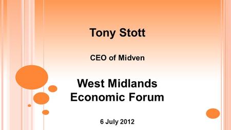 Tony Stott CEO of Midven West Midlands Economic Forum 6 July 2012.
