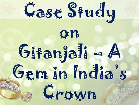 Case Study on Gitanjali – A Gem in India’s Crown