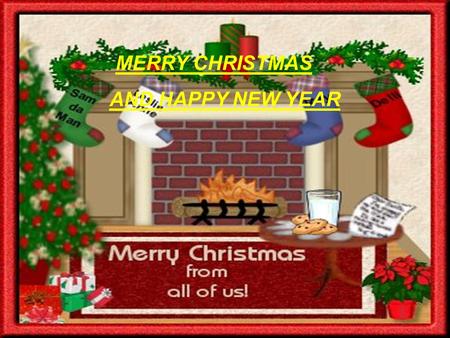 MERRY CHRISTMAS AND HAPPY NEW YEAR.