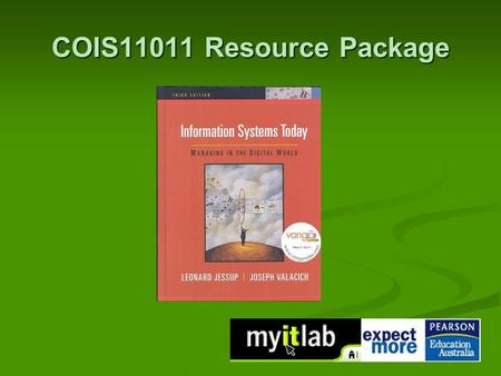 COIS11011 Resource Package. How can MyITLab help you? Online training resource to improve your skills in Office Applications Online training resource.