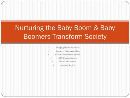 Nurturing the Baby Boom & Baby Boomers Transform Society