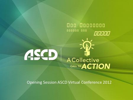 F or C hildren AROUND THE WORLD Opening Session ASCD Virtual Conference 2012.
