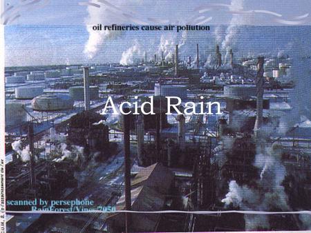 Acid Rain.