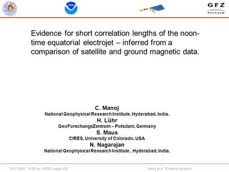 03.07.2007 | 9:30 am | IUGG | page 1/25Manoj et al, Evidence for short.... Evidence for short correlation lengths of the noon- time equatorial electrojet.