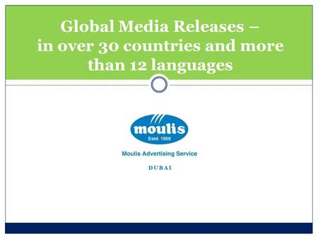 DUBAI Global Media Releases – in over 30 countries and more than 12 languages.