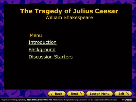 The Tragedy of Julius Caesar William Shakespeare Introduction Background Discussion Starters Menu.
