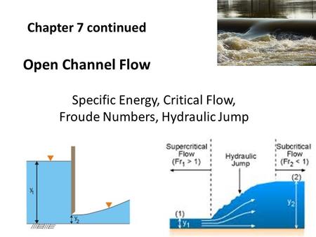 Chapter 7 continued Open Channel Flow