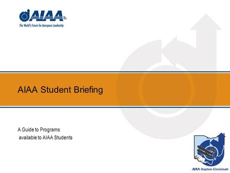 AIAA Student Briefing A Guide to Programs available to AIAA Students.