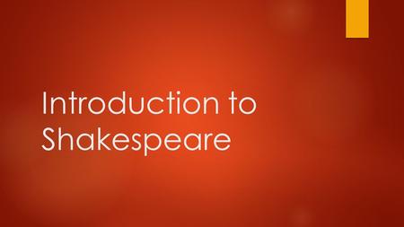 Introduction to Shakespeare. William Shakespeare – Work and Biography.