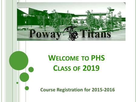 W ELCOME TO PHS C LASS OF 2019 Course Registration for 2015-2016.