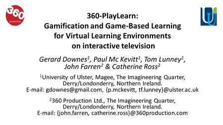 Hfghfg 360-PlayLearn: Gamification and Game-Based Learning for Virtual Learning Environments on interactive television Gerard Downes1, Paul Mc Kevitt1,