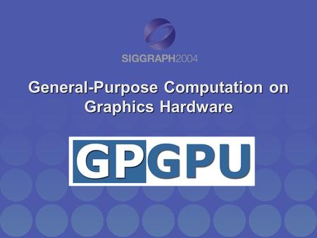 General-Purpose Computation on Graphics Hardware.
