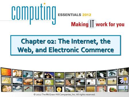 © 2012 The McGraw-Hill Companies, Inc. All rights reserved. Chapter 02: The Internet, the Web, and Electronic Commerce.
