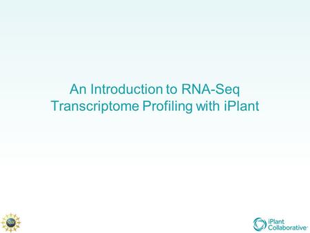 An Introduction to RNA-Seq Transcriptome Profiling with iPlant