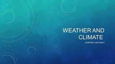 Weather and Climate Chapter 2 section 1.
