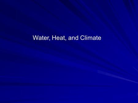 Water, Heat, and Climate. Heat Capacity The amount of heat input required to raise the temperature of a 1 g of a substance by 1 o C. 1 Cal g. o C.