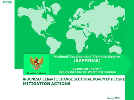INDONESIA CLIMATE CHANGE SECTORAL ROADMAP (ICCSR): MITIGATION ACTIONS