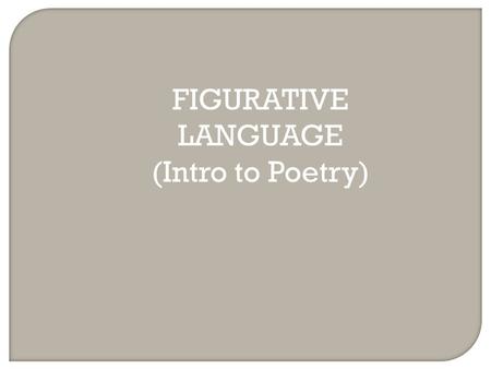 FIGURATIVE LANGUAGE (Intro to Poetry).