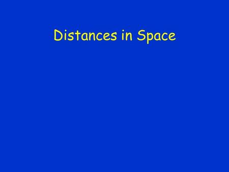 Distances in Space. How Far Away are Stars & Other Celestial Bodies? Use Stellarium to observe the sky and discuss what observations you might be able.